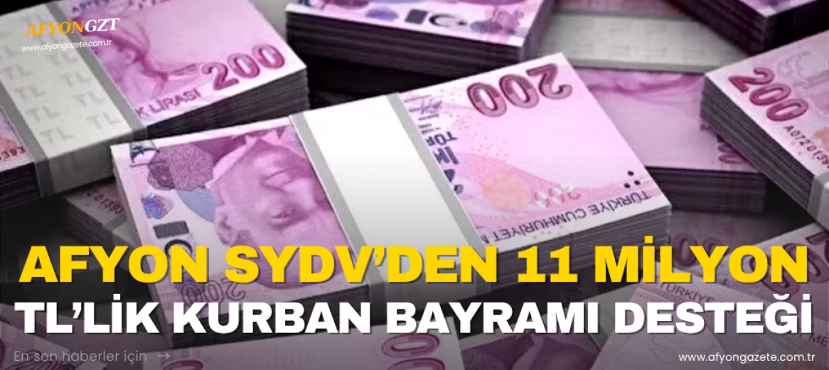 Afyonkarahisar SYDV’den 11 Milyon TL’lik Kurban Bayramı Desteği