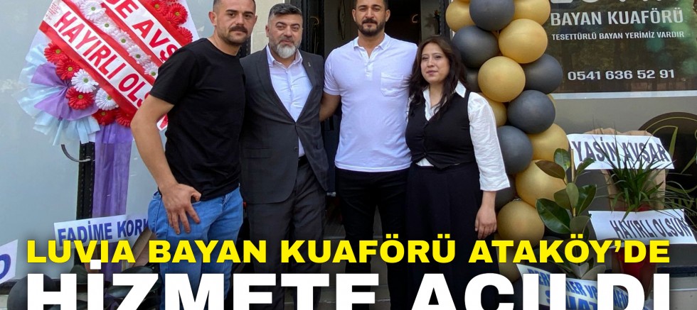 Luvıa Bayan Kuaförü Ataköy’de Hizmete Açıldı!