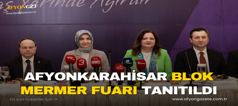 Afyonkarahisar Blok Mermer Fuarı Tanıtıldı
