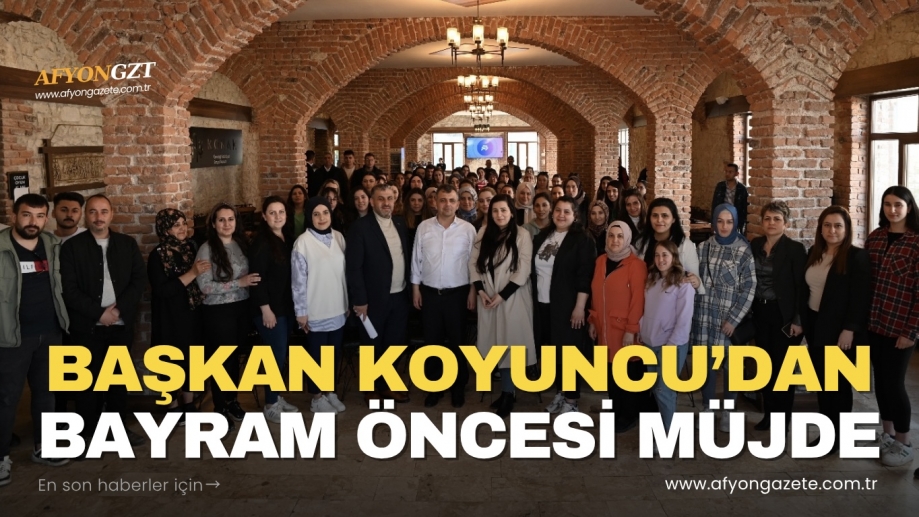 BAŞKAN KOYUNCU’DAN BAYRAM ÖNCESİ MÜJDE: PERSONEL İKRAMİYELERİ HESAPLARA YATIRILDI