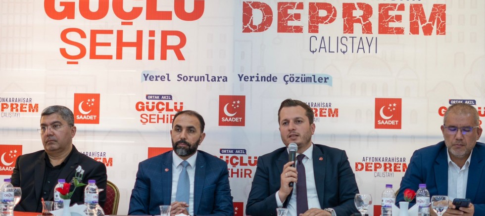 Saadet Partisi Afyonkarahisar’da “Deprem Çalıştayı” Düzenledi