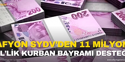 Afyonkarahisar SYDV’den 11 Milyon TL’lik Kurban Bayramı Desteği