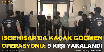  İSCEHİSAR’DA KAÇAK GÖÇMEN OPERASYONU: 9 KİŞİ YAKALANDI