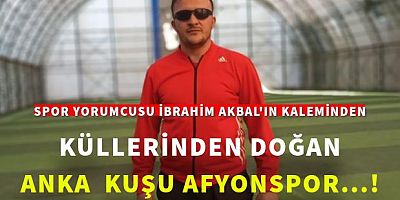 KÜLLERİNDEN DOĞAN ANKA  KUŞU AFYONSPOR...! 