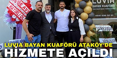 Luvıa Bayan Kuaförü Ataköy’de Hizmete Açıldı!