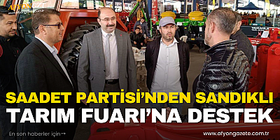 SAADET PARTİSİ’NDEN SANDIKLI TARIM FUARI’NA DESTEK