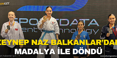 ZEYNEP NAZ BALKANLAR’DAN MADALYA İLE DÖNDÜ